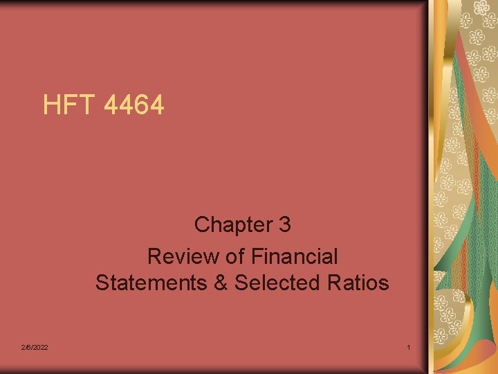 HFT 4464 Chapter 3 Review of Financial Statements & Selected Ratios 2/6/2022 1 