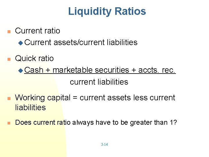 Liquidity Ratios n n Current ratio u Current assets/current liabilities Quick ratio u Cash