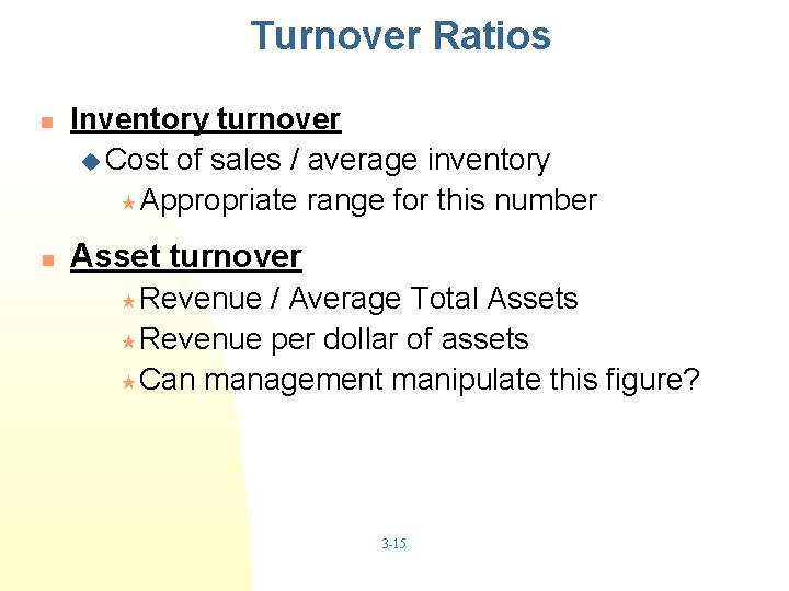 Turnover Ratios n n Inventory turnover u Cost of sales / average inventory «