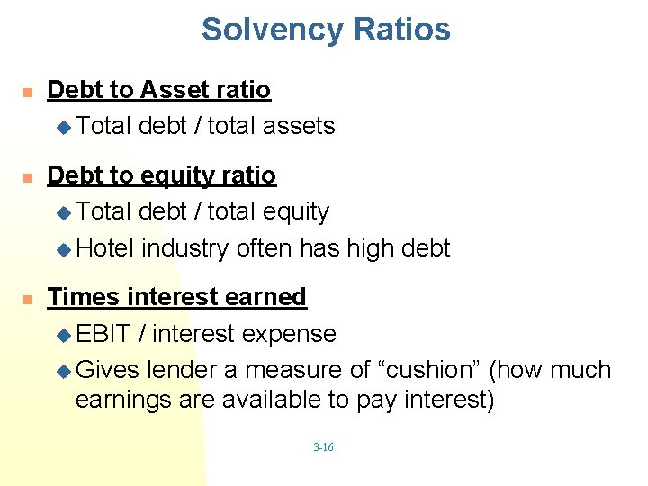 Solvency Ratios n n n Debt to Asset ratio u Total debt / total