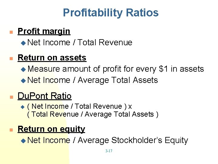 Profitability Ratios n n n Profit margin u Net Income / Total Revenue Return