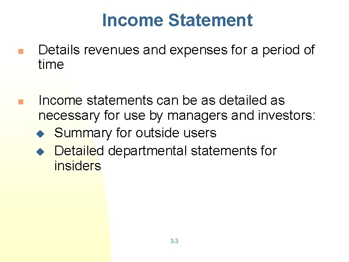 Income Statement n n Details revenues and expenses for a period of time Income