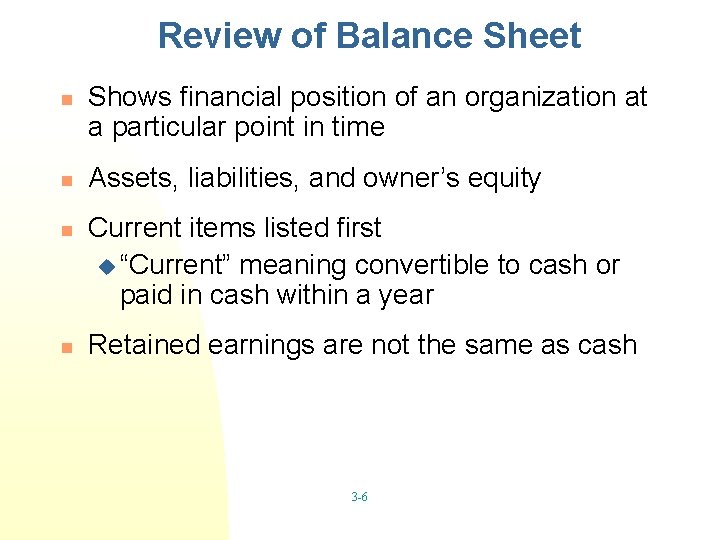 Review of Balance Sheet n n Shows financial position of an organization at a