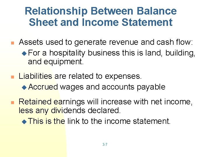 Relationship Between Balance Sheet and Income Statement n n n Assets used to generate