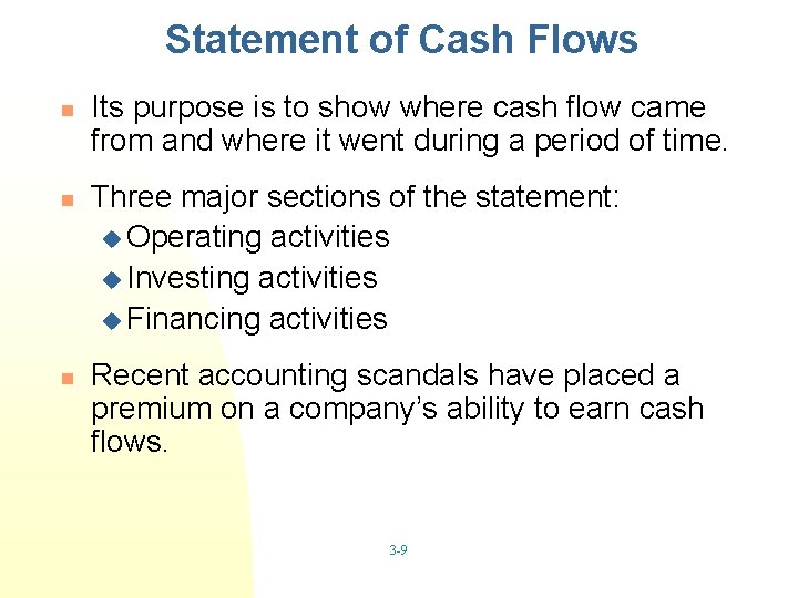 Statement of Cash Flows n n n Its purpose is to show where cash