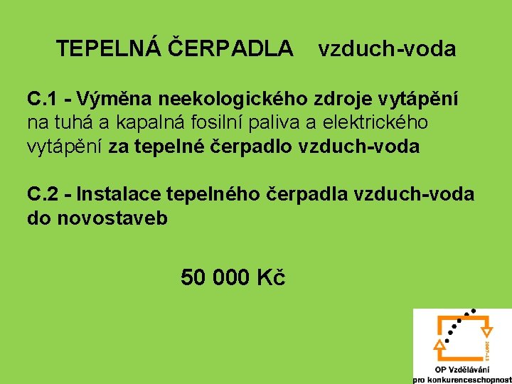 TEPELNÁ ČERPADLA vzduch-voda C. 1 - Výměna neekologického zdroje vytápění na tuhá a kapalná