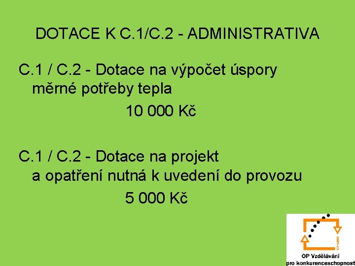 DOTACE K C. 1/C. 2 - ADMINISTRATIVA C. 1 / C. 2 - Dotace