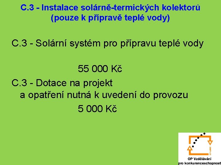 C. 3 - Instalace solárně-termických kolektorů (pouze k přípravě teplé vody) C. 3 -