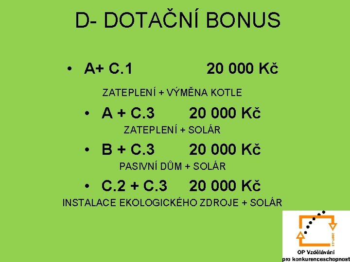 D- DOTAČNÍ BONUS • A+ C. 1 20 000 Kč ZATEPLENÍ + VÝMĚNA KOTLE