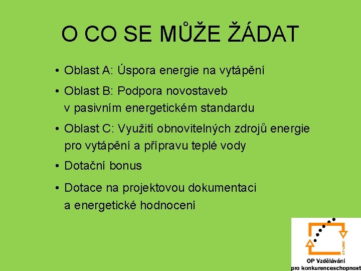 O CO SE MŮŽE ŽÁDAT • Oblast A: Úspora energie na vytápění • Oblast