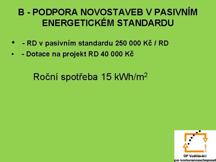 B - PODPORA NOVOSTAVEB V PASIVNÍM ENERGETICKÉM STANDARDU • - RD v pasivním standardu