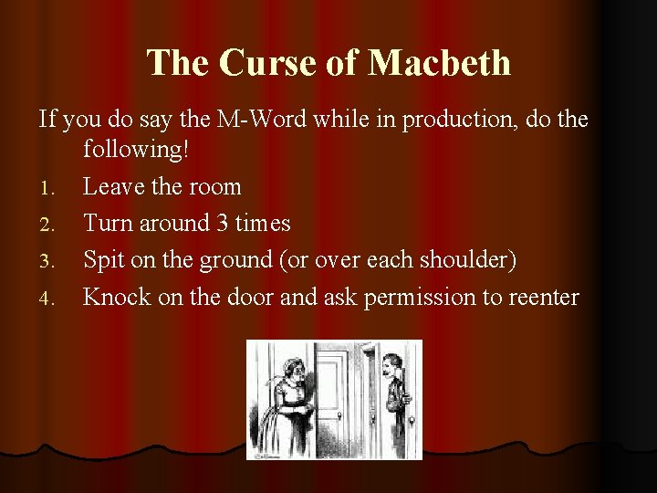 The Curse of Macbeth If you do say the M-Word while in production, do