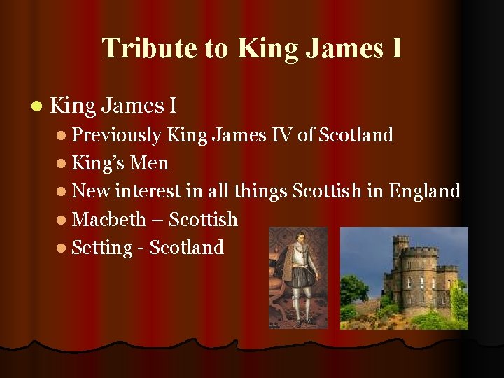 Tribute to King James I l Previously King James IV of Scotland l King’s