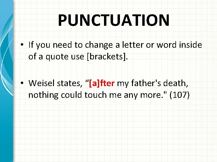 PUNCTUATION • If you need to change a letter or word inside of a