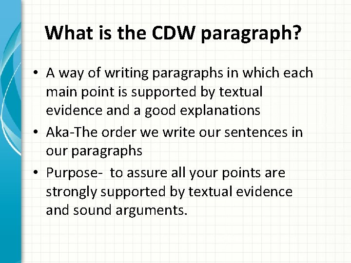 What is the CDW paragraph? • A way of writing paragraphs in which each