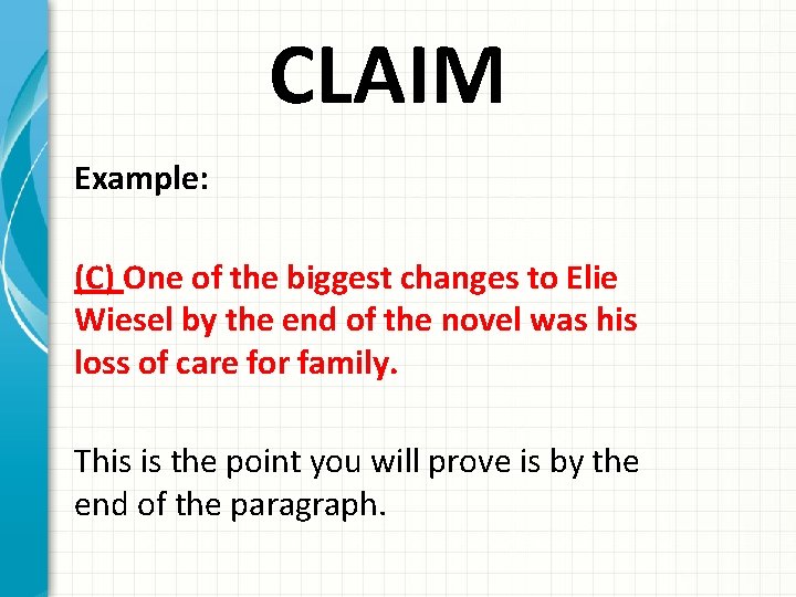 CLAIM Example: (C) One of the biggest changes to Elie Wiesel by the end