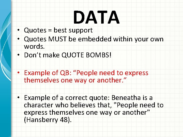 DATA • Quotes = best support • Quotes MUST be embedded within your own