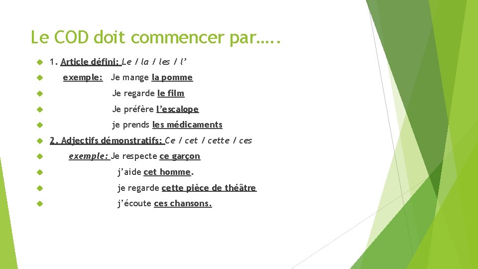 Le COD doit commencer par…. . 1. Article défini: Le / la / les Le COD doit commencer par…. . 1. Article défini: Le / la / les