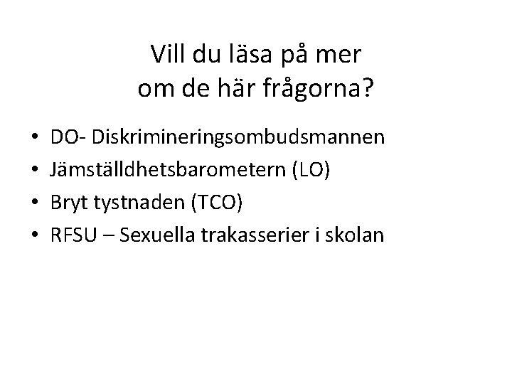 Vill du läsa på mer om de här frågorna? • • DO- Diskrimineringsombudsmannen Jämställdhetsbarometern