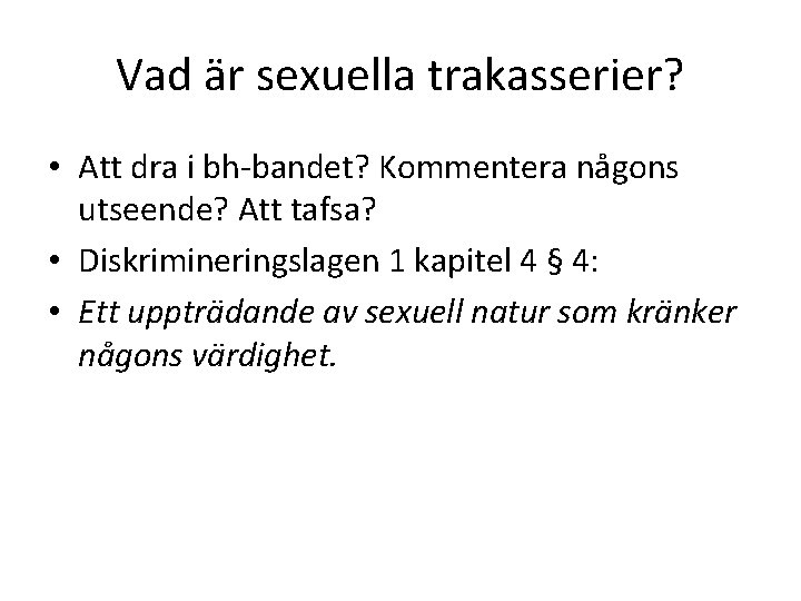 Vad är sexuella trakasserier? • Att dra i bh-bandet? Kommentera någons utseende? Att tafsa?