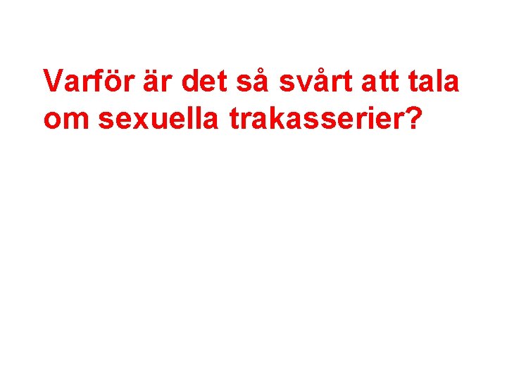 Varför är det så svårt att tala om sexuella trakasserier? 