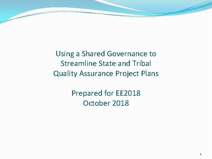 Using a Shared Governance to Streamline State and Tribal Quality Assurance Project Plans Prepared