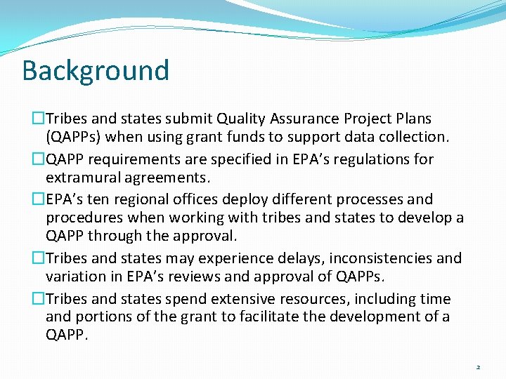 Background �Tribes and states submit Quality Assurance Project Plans (QAPPs) when using grant funds