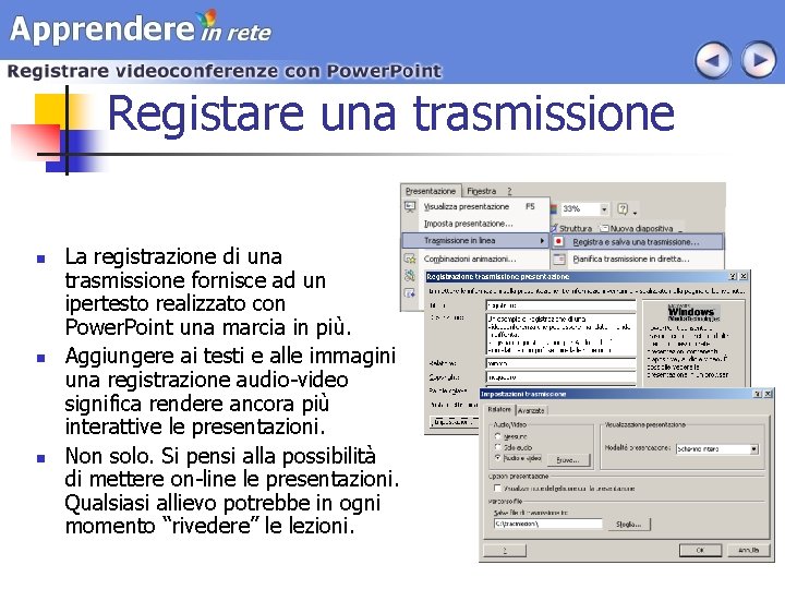 Registare una trasmissione n n n La registrazione di una trasmissione fornisce ad un