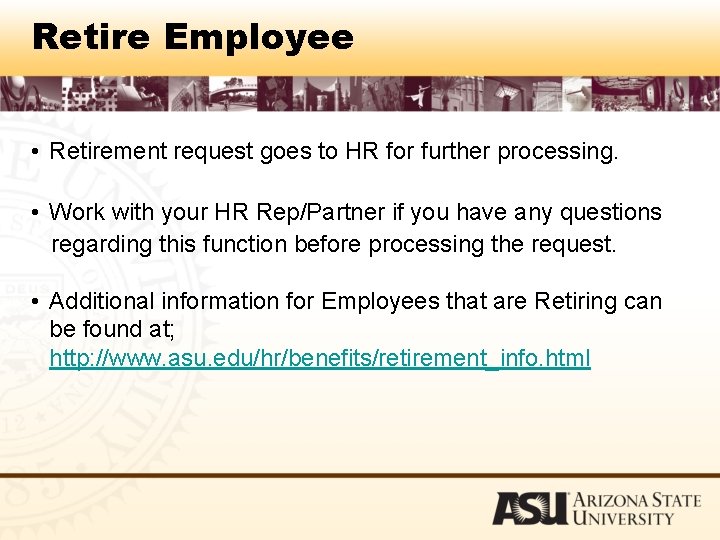 Retire Employee • Retirement request goes to HR for further processing. • Work with