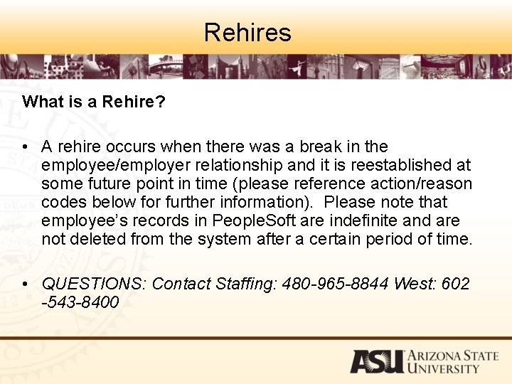 Rehires What is a Rehire? • A rehire occurs when there was a break