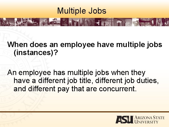 Multiple Jobs When does an employee have multiple jobs (instances)? An employee has multiple