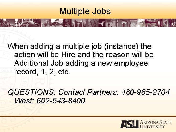 Multiple Jobs When adding a multiple job (instance) the action will be Hire and