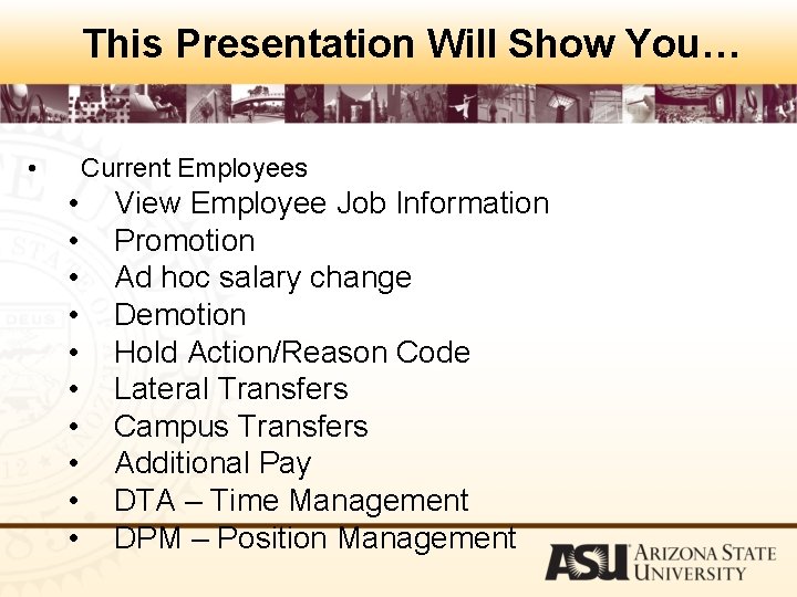 This Presentation Will Show You… • Current Employees • • • View Employee Job