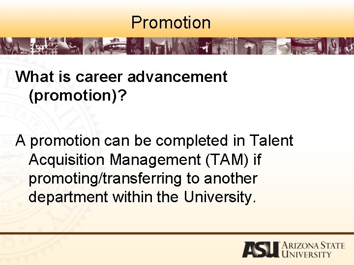Promotion What is career advancement (promotion)? A promotion can be completed in Talent Acquisition