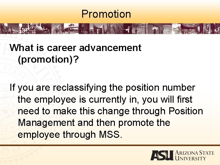 Promotion What is career advancement (promotion)? If you are reclassifying the position number the