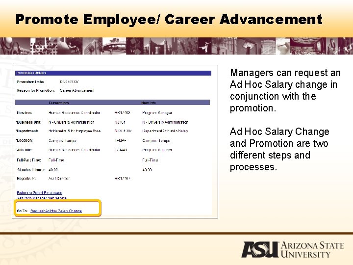 Promote Employee/ Career Advancement Managers can request an Ad Hoc Salary change in conjunction