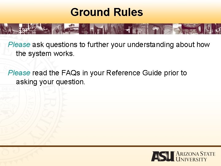 Ground Rules Please ask questions to further your understanding about how the system works.