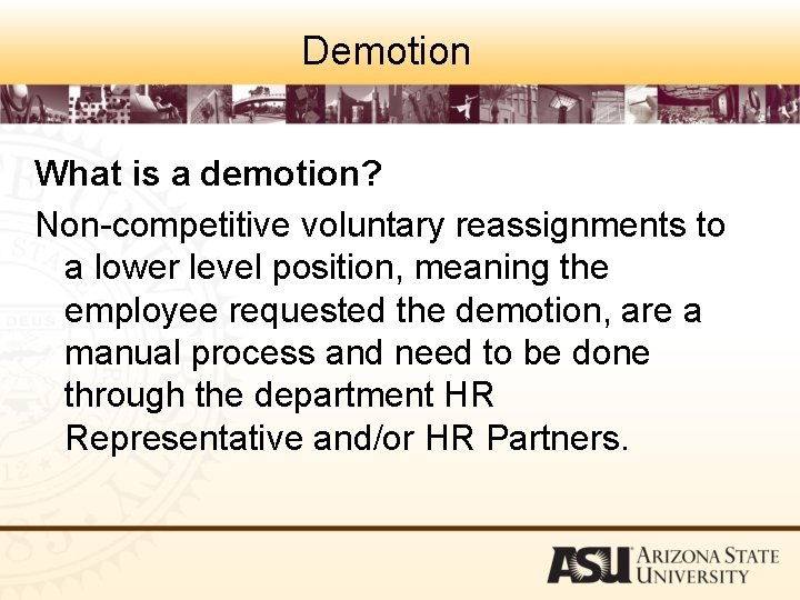 Demotion What is a demotion? Non-competitive voluntary reassignments to a lower level position, meaning