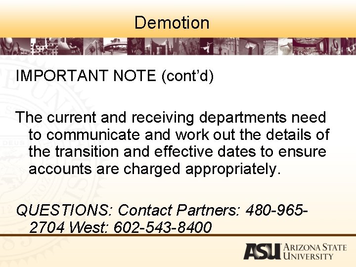 Demotion IMPORTANT NOTE (cont’d) The current and receiving departments need to communicate and work