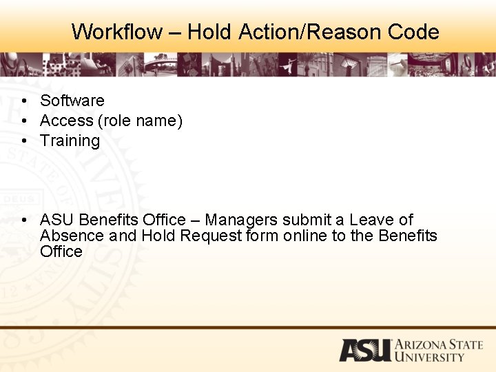 Workflow – Hold Action/Reason Code • Software • Access (role name) • Training •