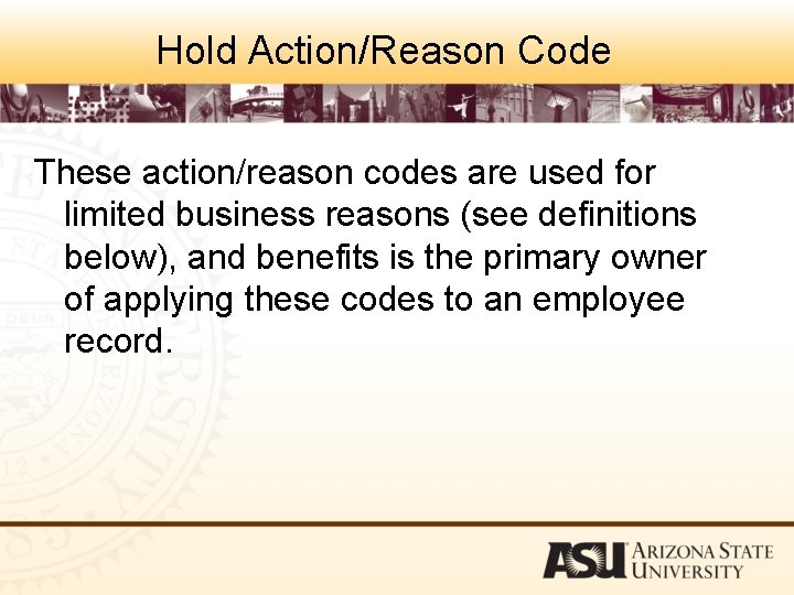 Hold Action/Reason Code These action/reason codes are used for limited business reasons (see definitions