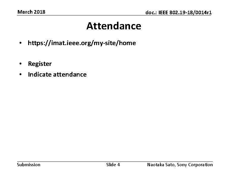 March 2018 doc. : IEEE 802. 19 -18/0014 r 1 Attendance • https: //imat.