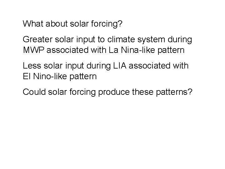 What about solar forcing? Greater solar input to climate system during MWP associated with