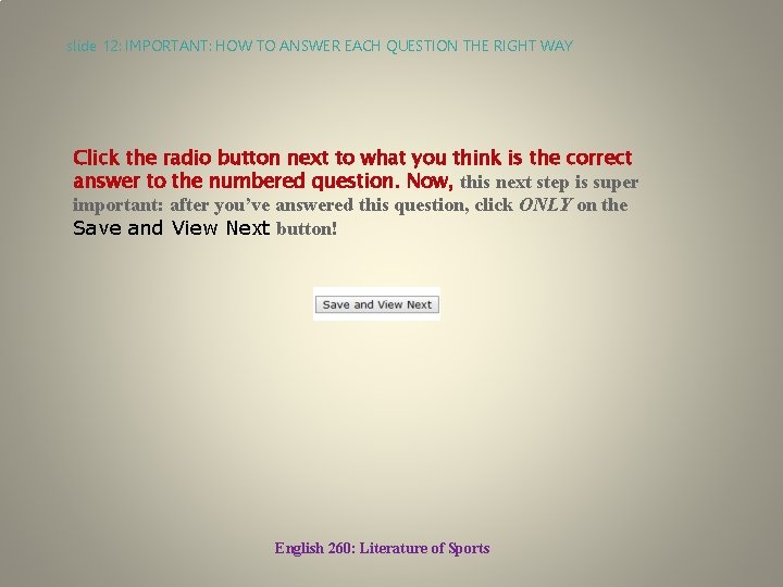 slide 12: IMPORTANT: HOW TO ANSWER EACH QUESTION THE RIGHT WAY Click the radio