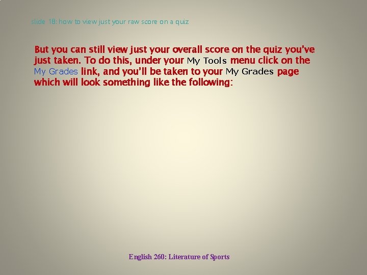 slide 18: how to view just your raw score on a quiz But you
