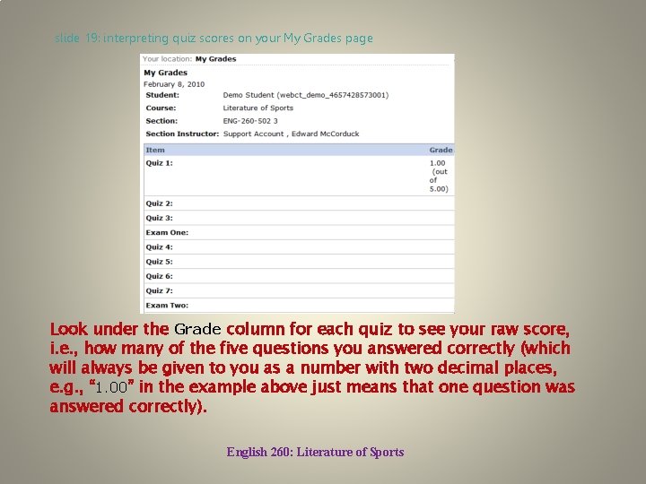 slide 19: interpreting quiz scores on your My Grades page Look under the Grade