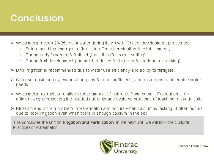 Conclusion Ø Watermelon needs 20 -25 cms of water during its growth. Critical development
