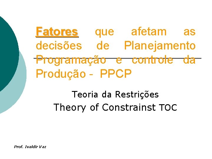 Fatores que afetam as decisões de Planejamento Programação e controle da Produção - PPCP