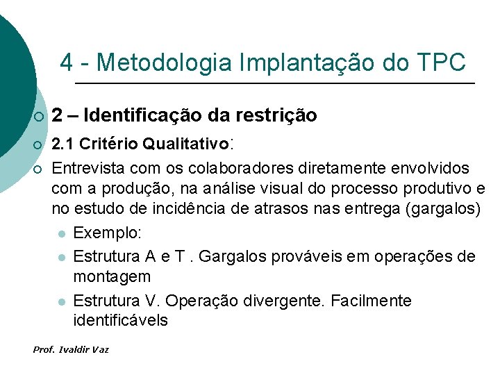 4 - Metodologia Implantação do TPC ¡ ¡ ¡ 2 – Identificação da restrição