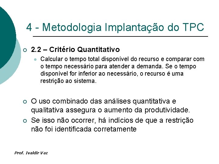 4 - Metodologia Implantação do TPC ¡ 2. 2 – Critério Quantitativo l ¡